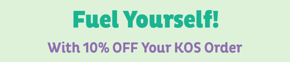 Fuel Yourself! With 10% OFF Your KOS Order