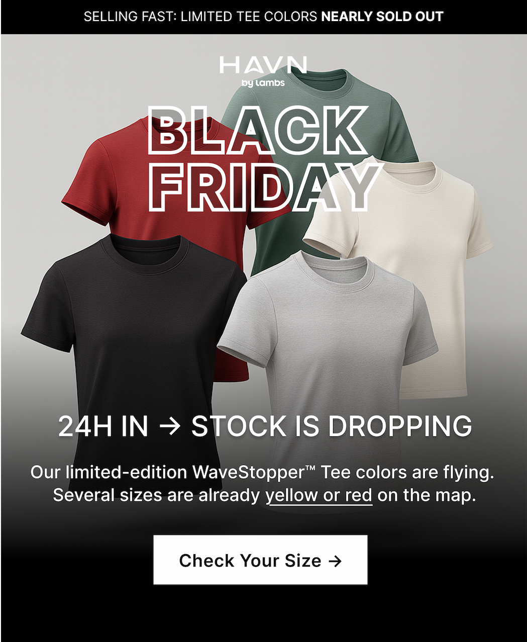 Our limited-edition WaveStopper™ Tee colors are flying.  Several sizes are already yellow or red on the map.