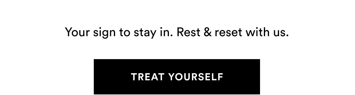 TREAT YOURSELF >>