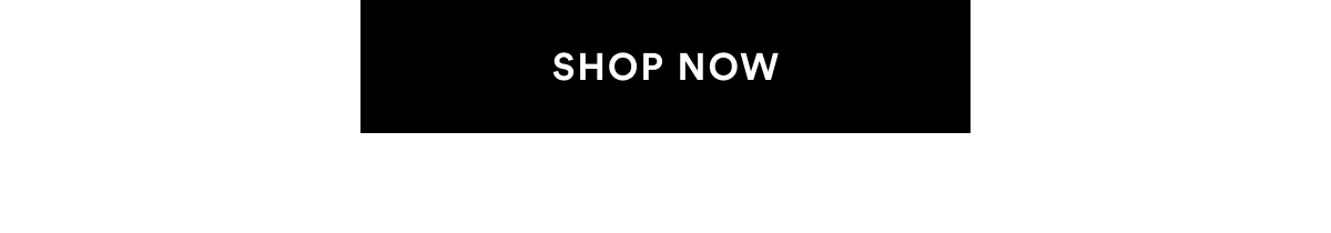 SHOP NOW >>