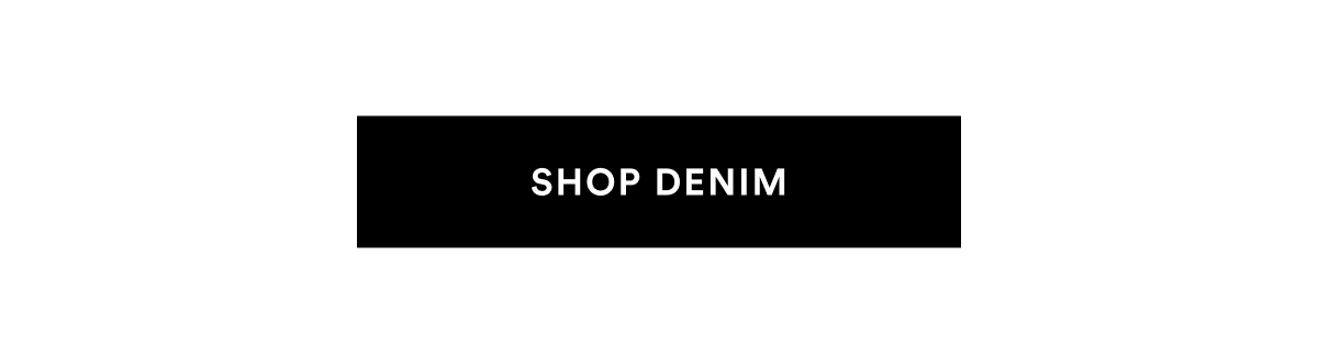 SHOP DENIM >>