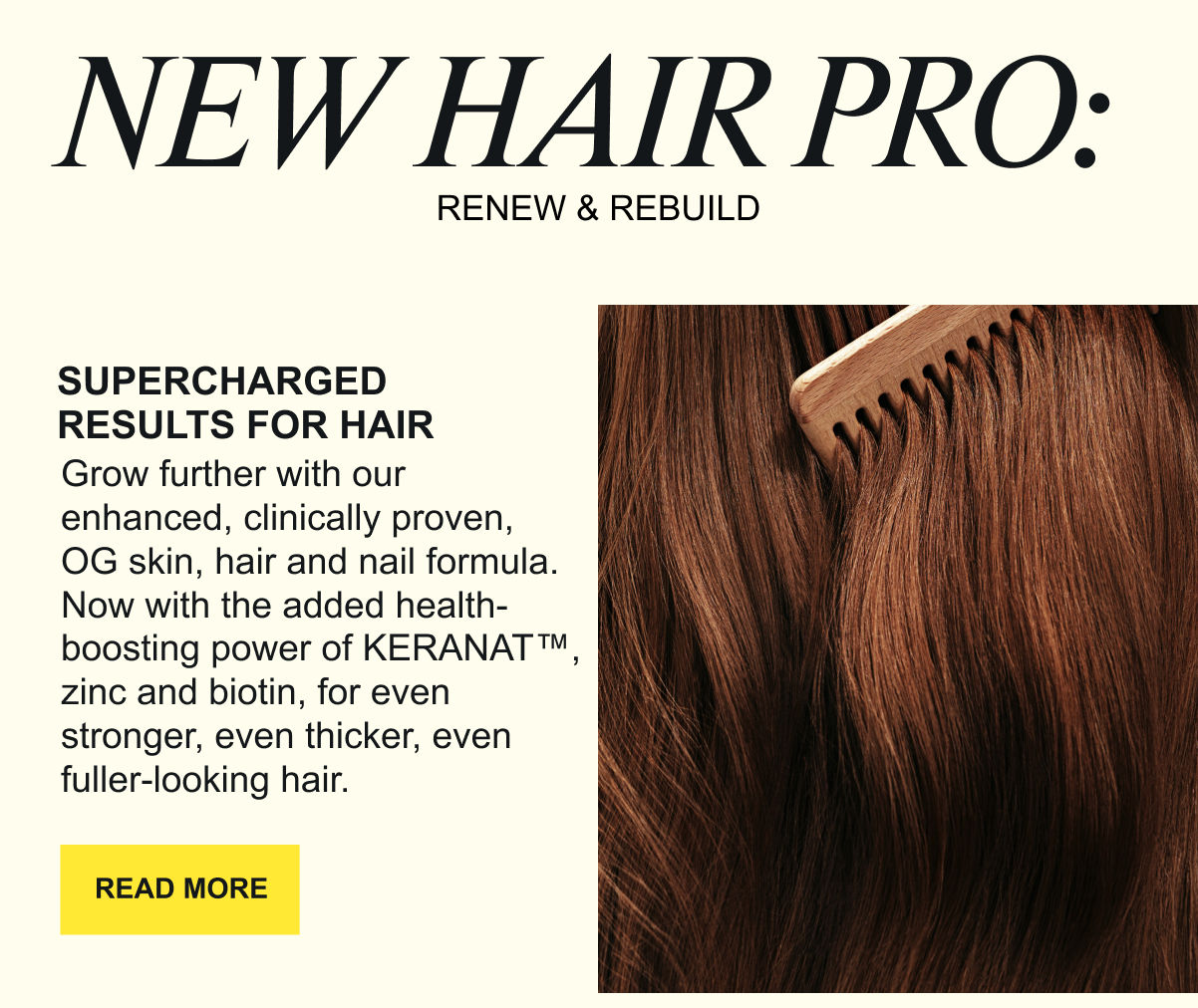 New Hair Pro. Supercharged results for hair. Our original OG collagen, now with added Keranat, zinc and biotin, for even stronger, thicker and fuller-looking hair.