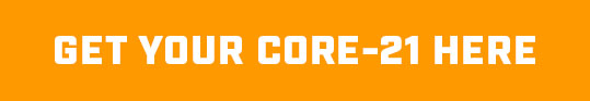 Get Your Core-21 Here