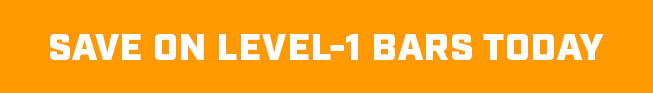 SAVE ON LEVEL-1 BARS TODAY