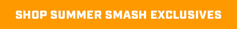 Shop Summer Smash Exclusives