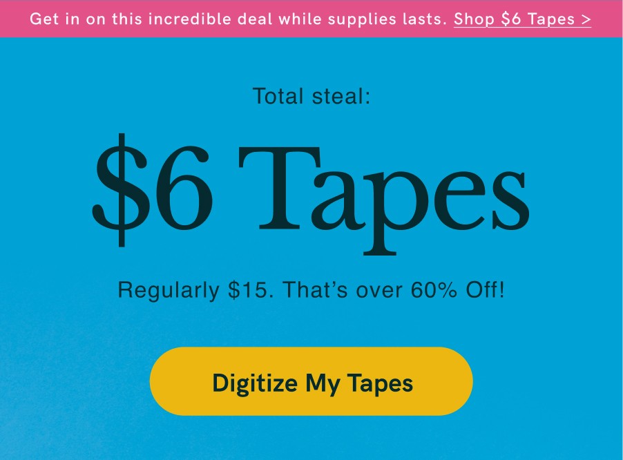 $6 Tape Transfers