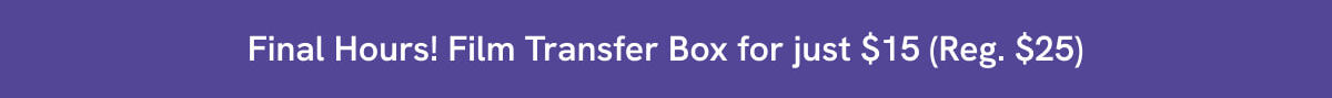 Final Hours! Film Transfer Box for just $15 