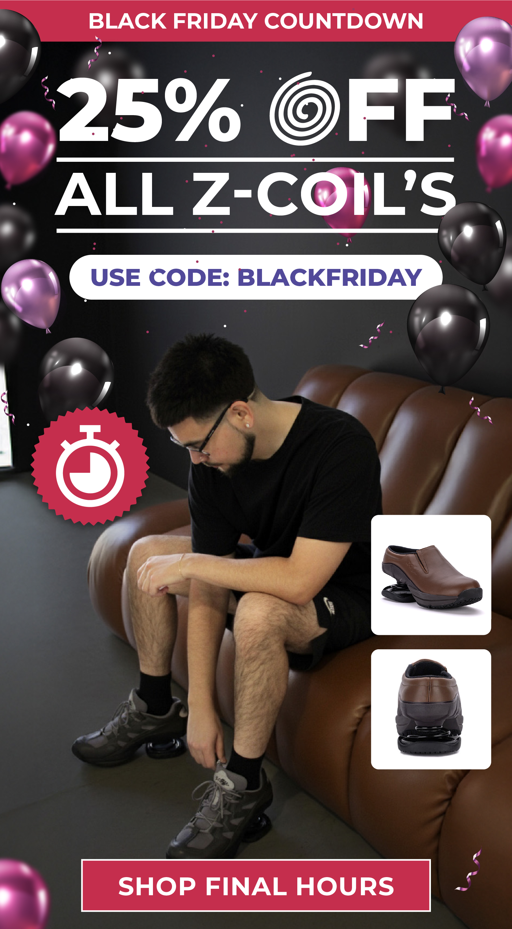 BLACK FRIDAY COUNTDOWN 25% Off all Z-CoiL's Use code: BLACKFRIDAY