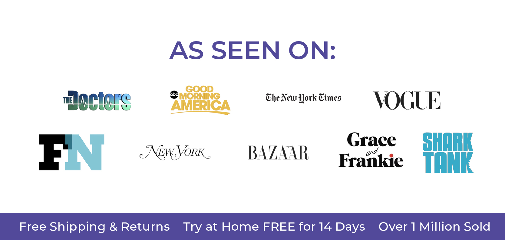  As Seen On: Good Morning America The Doctors The New York Times Vogue New York Post BAZAAR