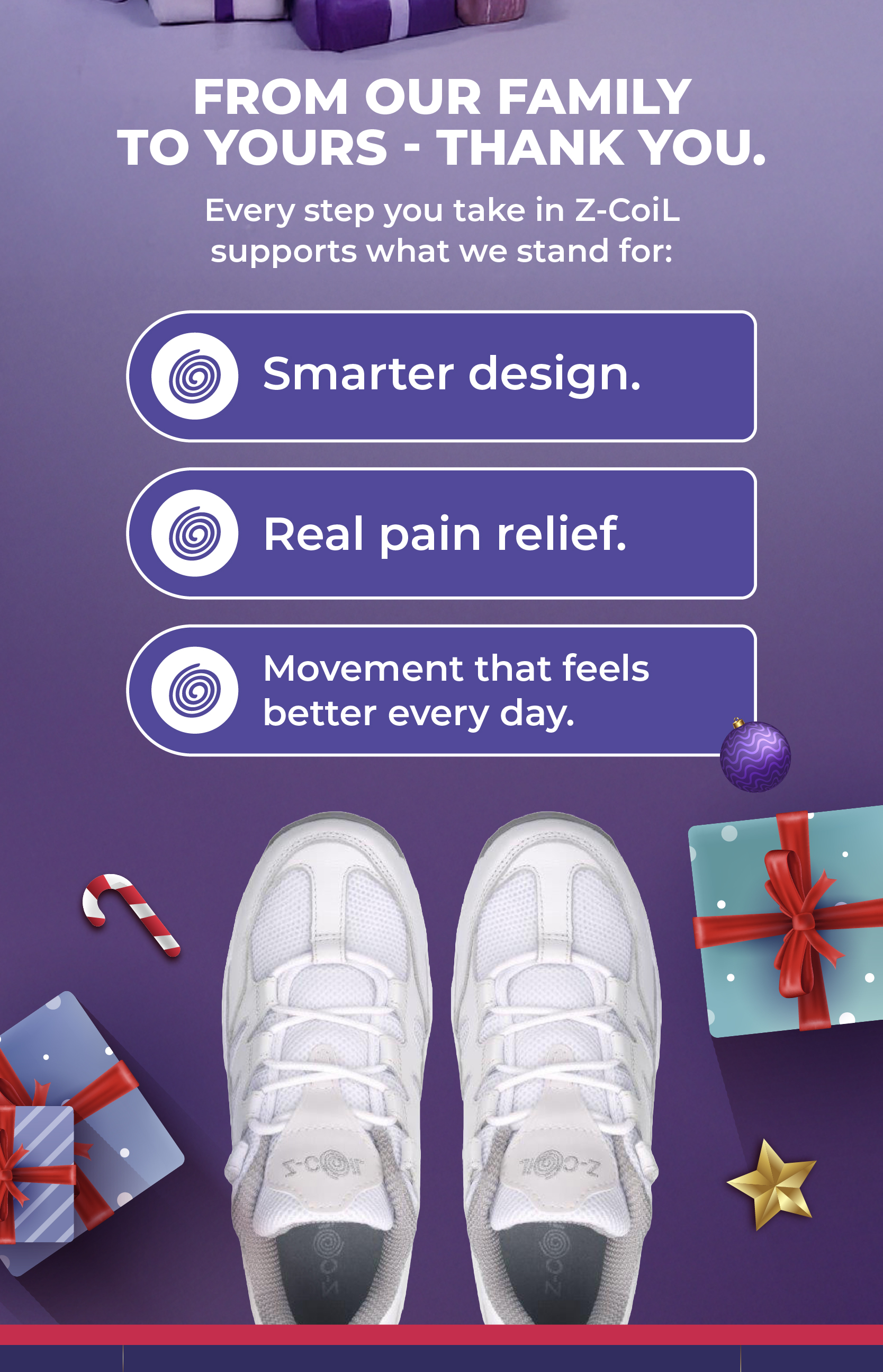 From our family to yours - thank you.  Every step you take in Z-CoiL supports what we stand for:   🌀 Smarter design. 🌀 Real pain relief. 🌀 Movement that feels better every day. 