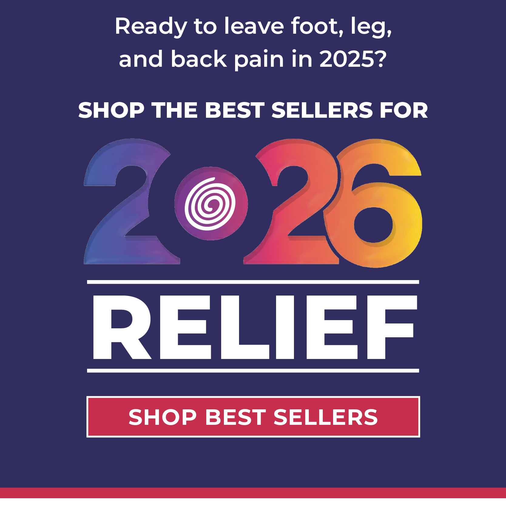 Ready to leave foot, leg, and back pain in 2025? Shop the best sellers for 2026 relief.