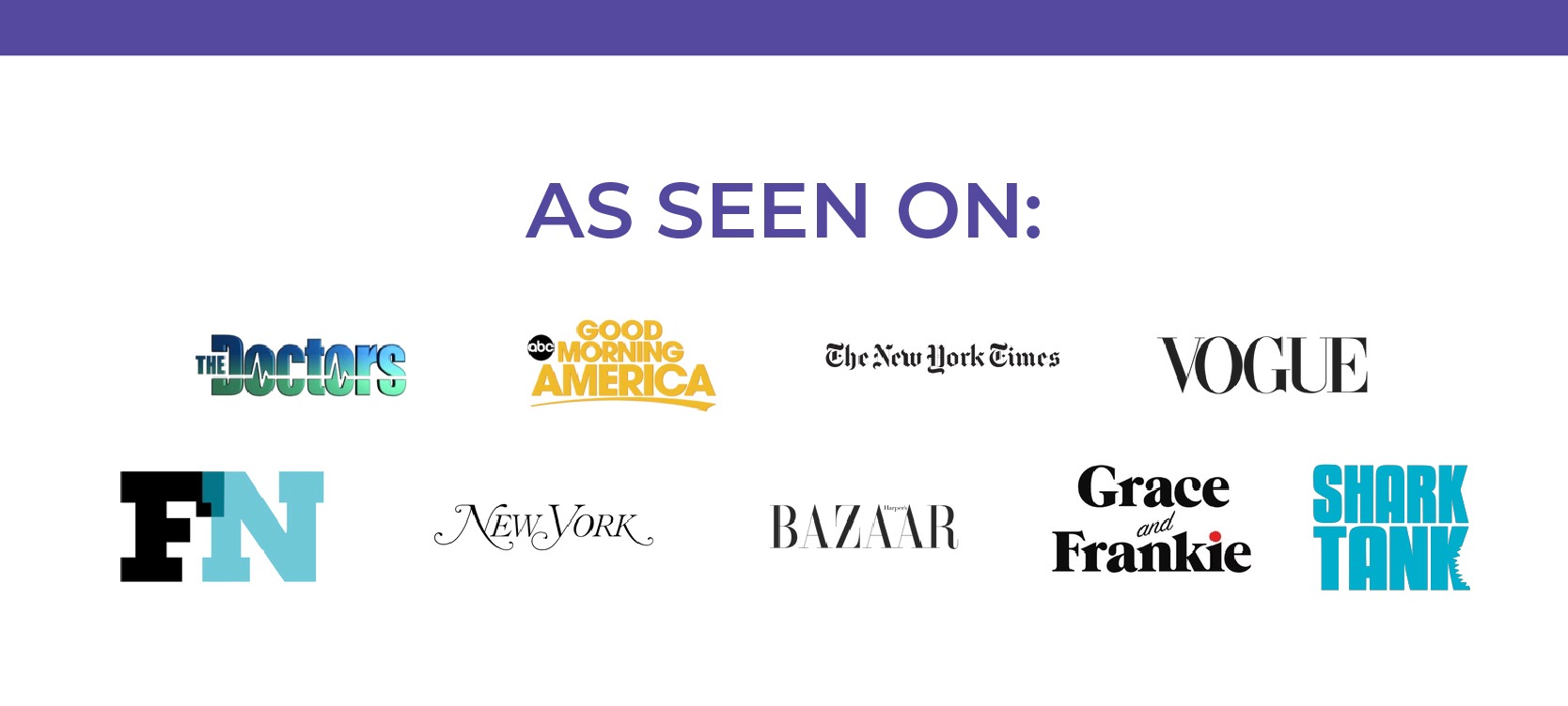 As Seen On: Good Morning America The Doctors The New York Times Vogue New York Post BAZAAR