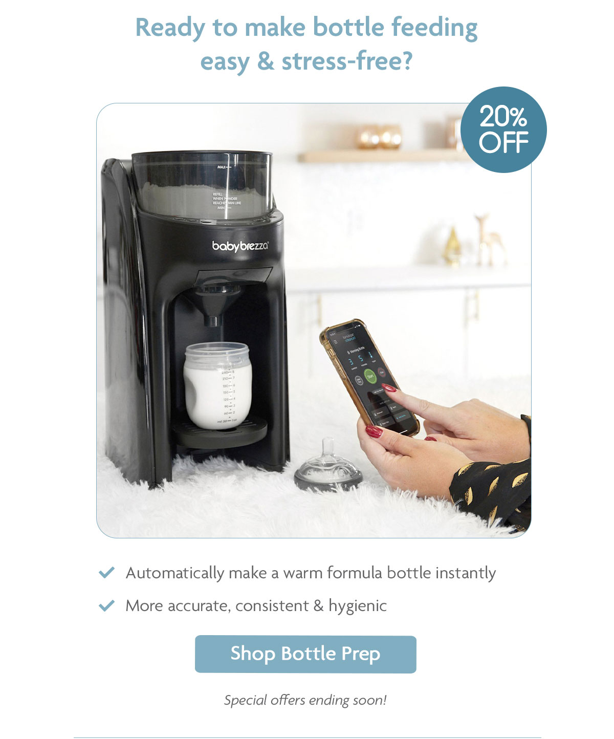 Ready to make bottle feeding easy & stress-free? | 20% | Shop Bottle Prep