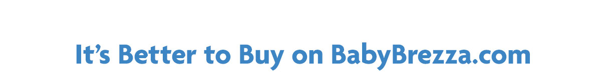 It's Better to buy on BabyBrezza.com