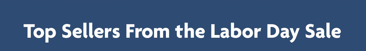 Top Sellers From the Labor Day Sale