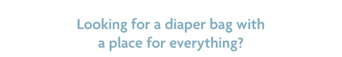 Looking for a diaper bag with a place for everything? | 20-40% OFF | Shop Diapering