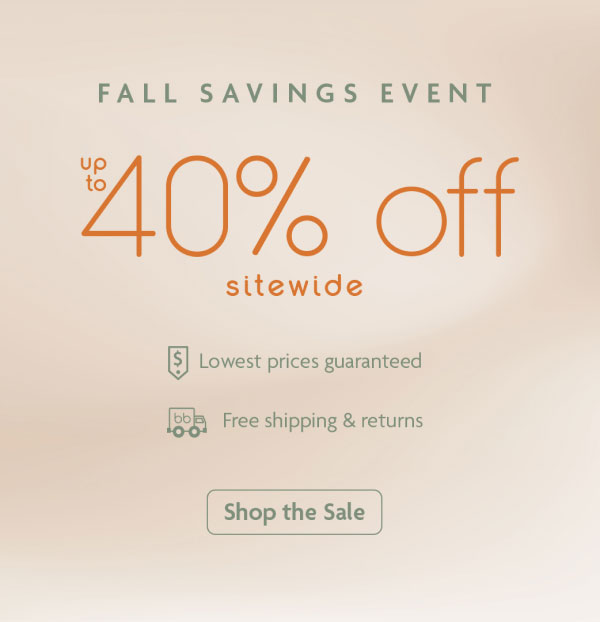 FALL SAVINGS EVENT | up 40% off sitewide | Shop the Sale