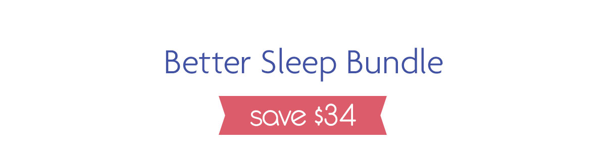 Better Sleep Bundle | Save $34