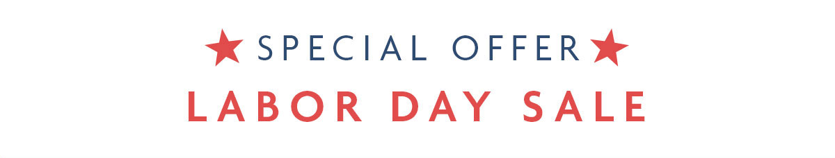 SPECIAL OFFER | LABOR DAY SALE