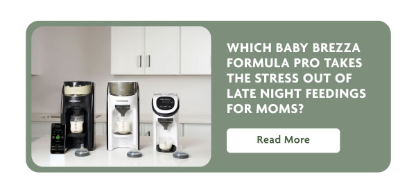 WHICH BABY BREZZA FORMULA PRO TAKES THE STRESS OUT OF LATE NIGHT FEEDINGS FOR MOMS? | Read More