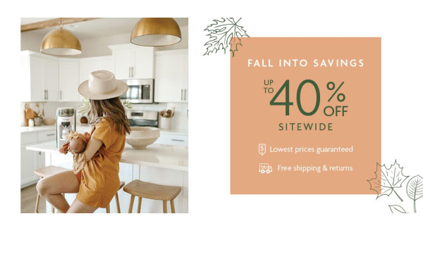 FALL IN TO SAVINGS | UP TO 40% OFF SITEWIDE
