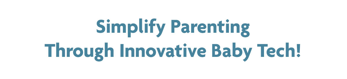 Simplify Parenting Through Innovative Baby Tech!