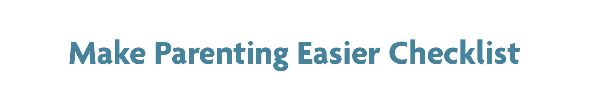 Make Parenting Easier Checklist