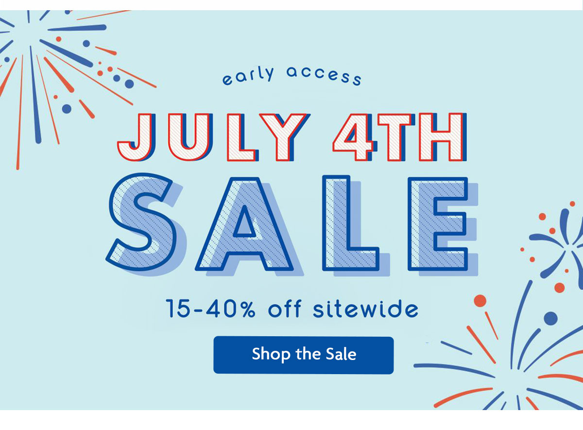 JULY 4TH SALE 15-40% off sitewide | Shop the Sale