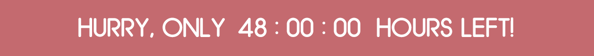 HURRY, ONLY 48 HOURS LEFT!