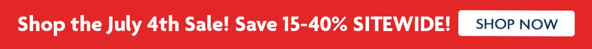 Shop the July 4th Sale! Save 15-40% SITEWIDE! | SHOP NOW