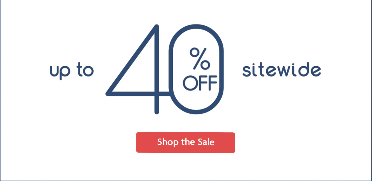 up to 40% OFF sitewide | Shop the Sale