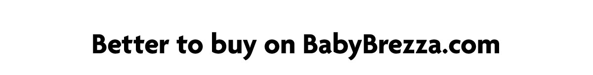 Better to buy on BabyBrezza.com
