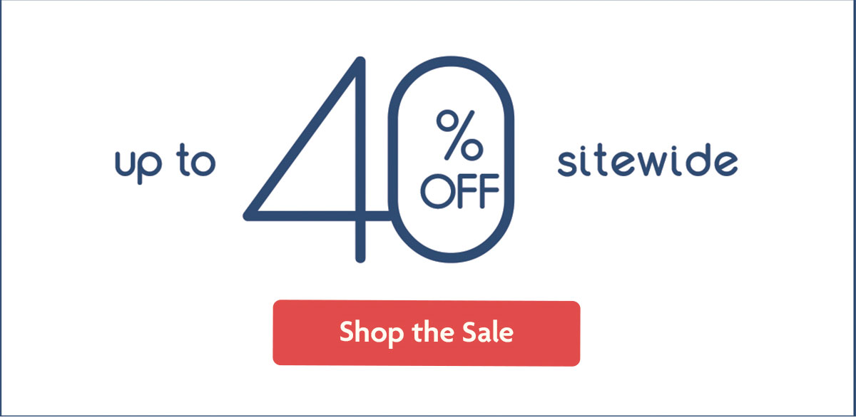 up to 40% OFF sitewide | Shop the Sale