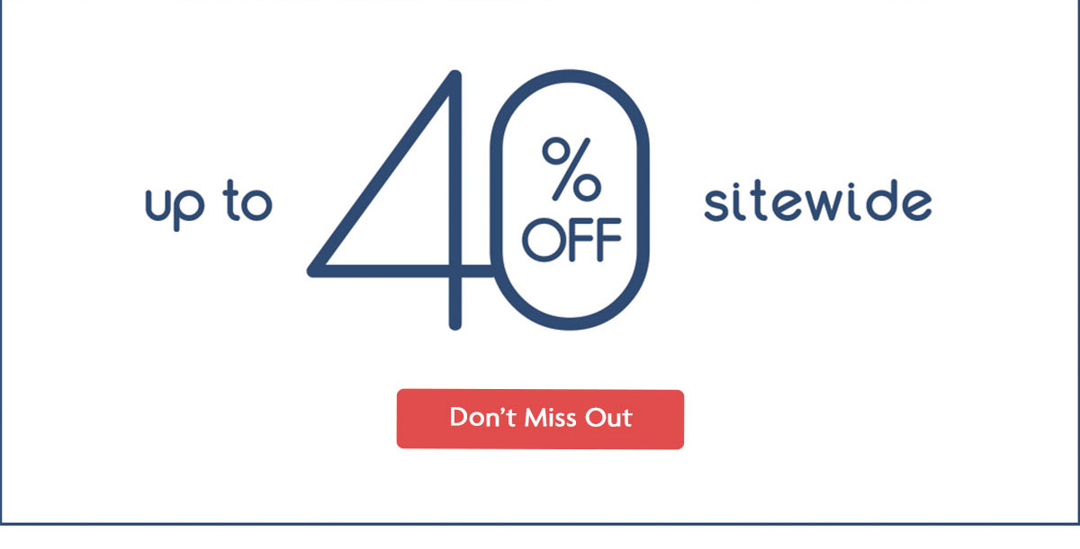 up to 40% OFF sitewide | Don't Miss Out