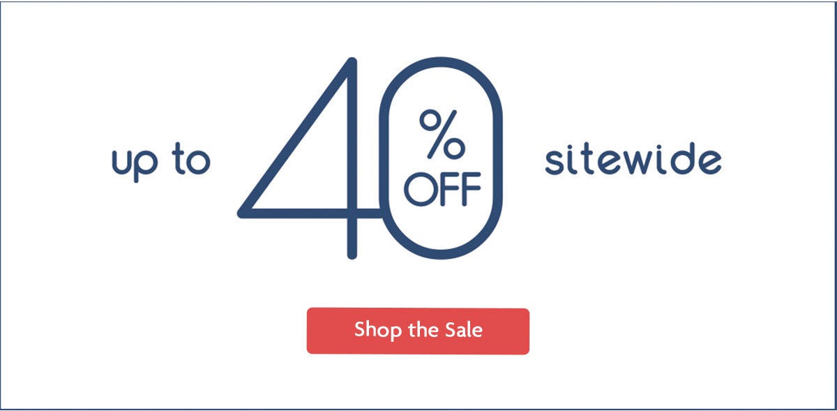 up to 40% OFF sitewide | Shop the Sale