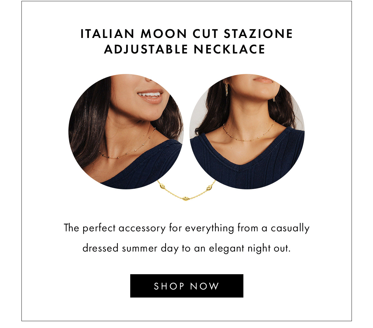 Italian Moon Cut Stazione Adjustable Necklace The perfect accessory for everything from a casually dressed summer day to an elegant night out. 
