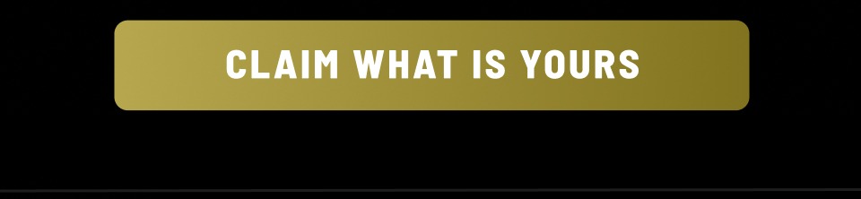 Claim what is yours