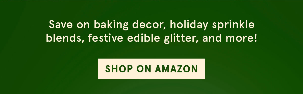Save on baking decor, holiday sprinkle blends, festive edible glitter, and more!