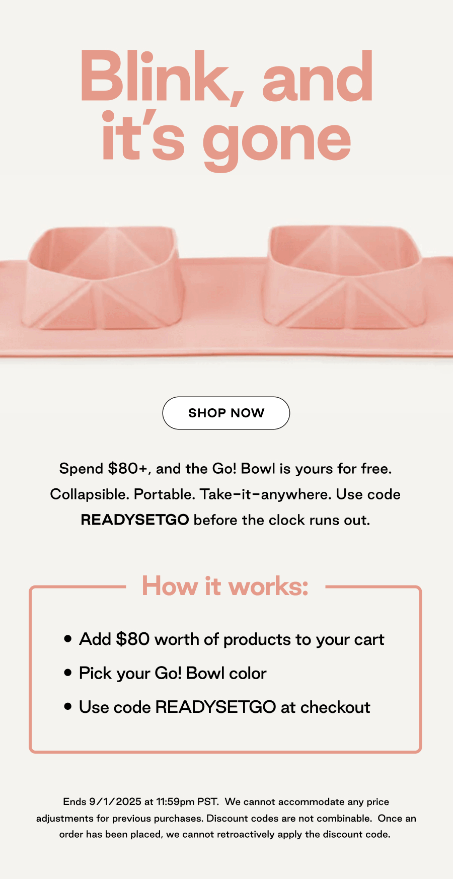 Blink, and it's gone. Free Go! Bowl with code READYSETGO