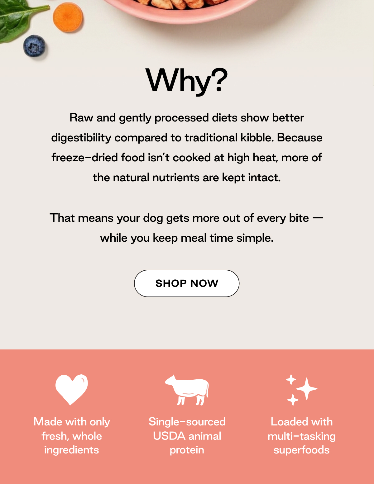 Your dog gets more out of every bite - while you keep meal time simple.