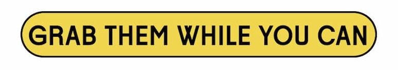 Grab Them While You Can