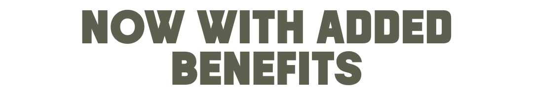 Now with added benefits