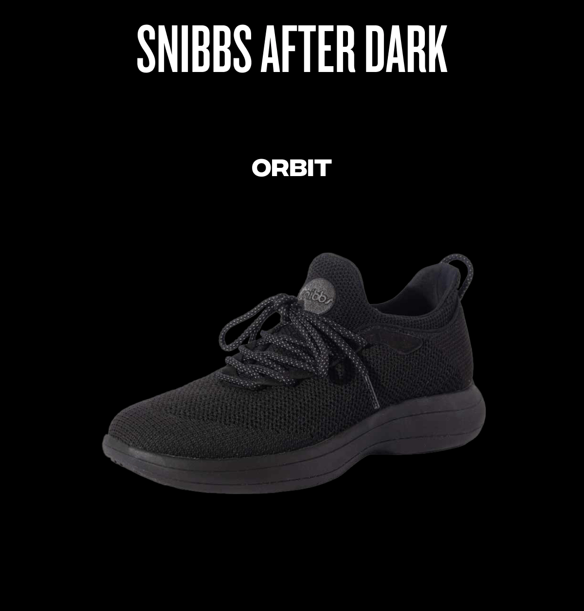 Snibbs After Dark - Orbit