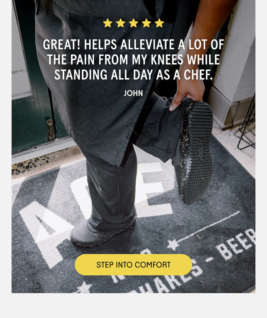 Great! Helps alleviate a lot of the pain from my knees while standing all day as a chef. 