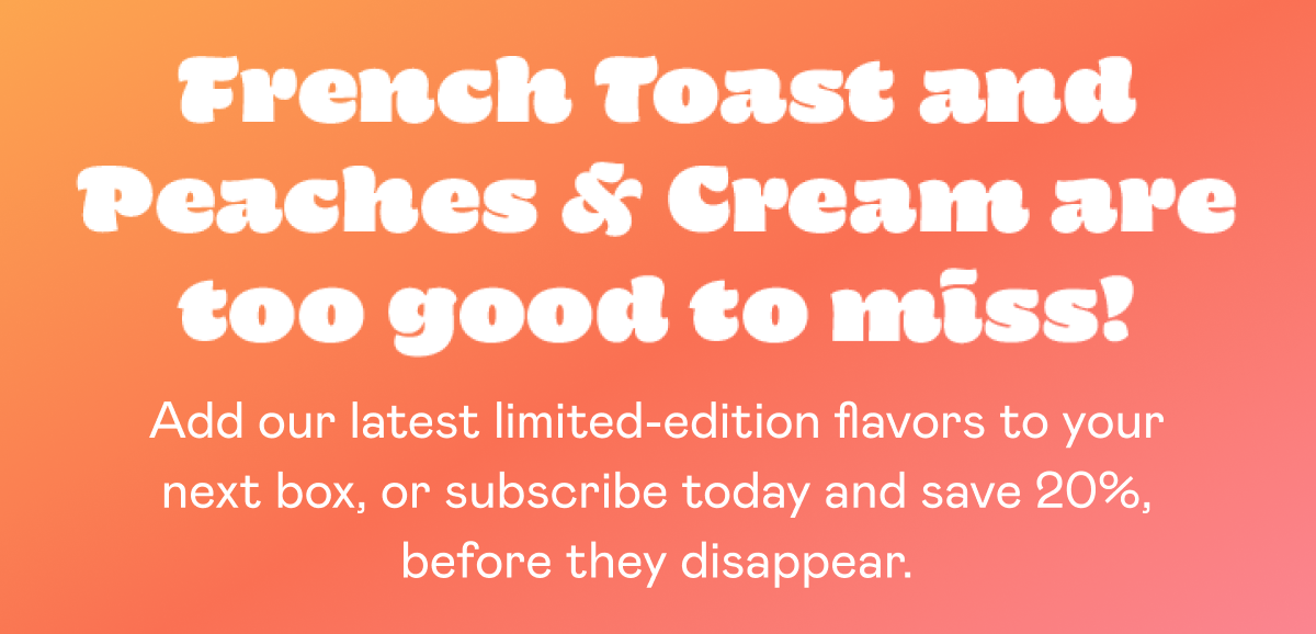 French Toast and Peaches and Cream are too good to miss!