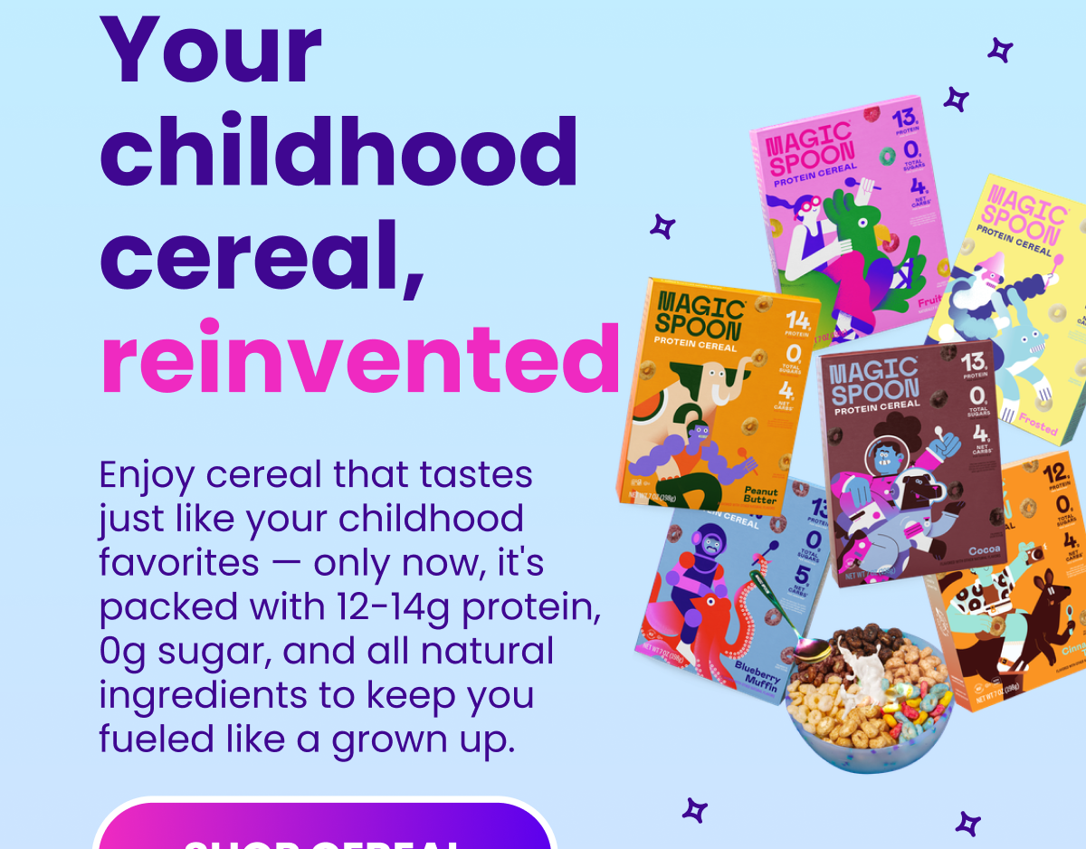 Your childhood cereal, reinvented Your childhood cereal, reinvented