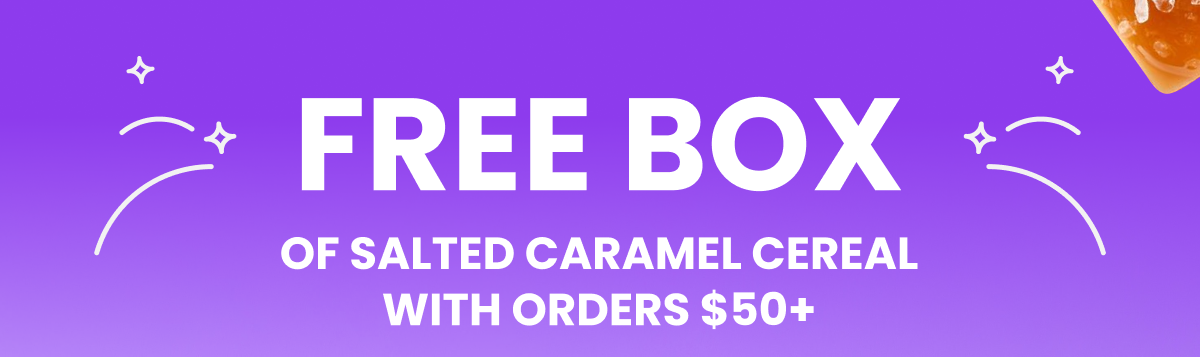 FREE box of Salted Caramel Cereal with orders $50+