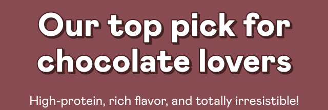 Our top pick for chocolate lovers