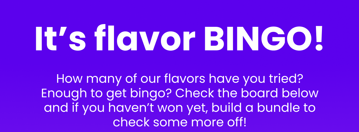 It's flavor BINGO It's flavor BINGO