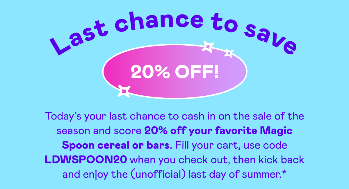 Last call for 20 off! Magic Spoon